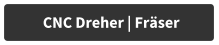 CNC Dreher | Frser